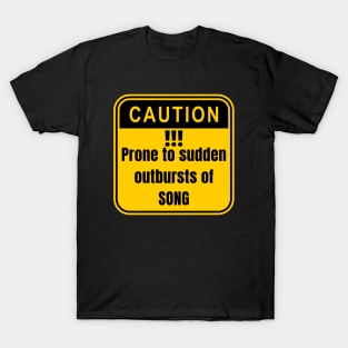 Prone to Sudden Bursts of Song T-Shirt